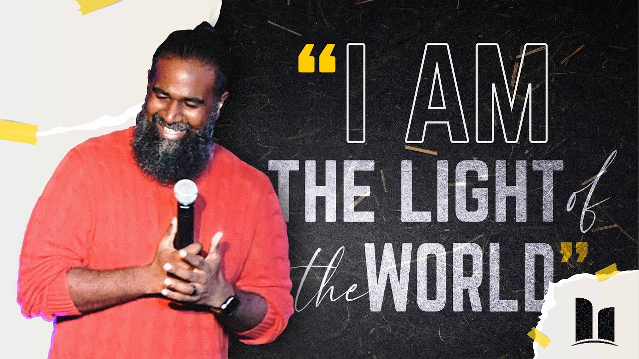 I AM | Part 2 - I AM THE LIGHT OF THE WORLD