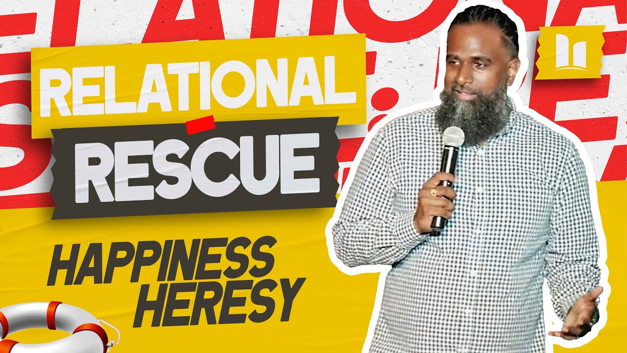 RELATIONAL RESCUE - Happiness Heresy | Part 5