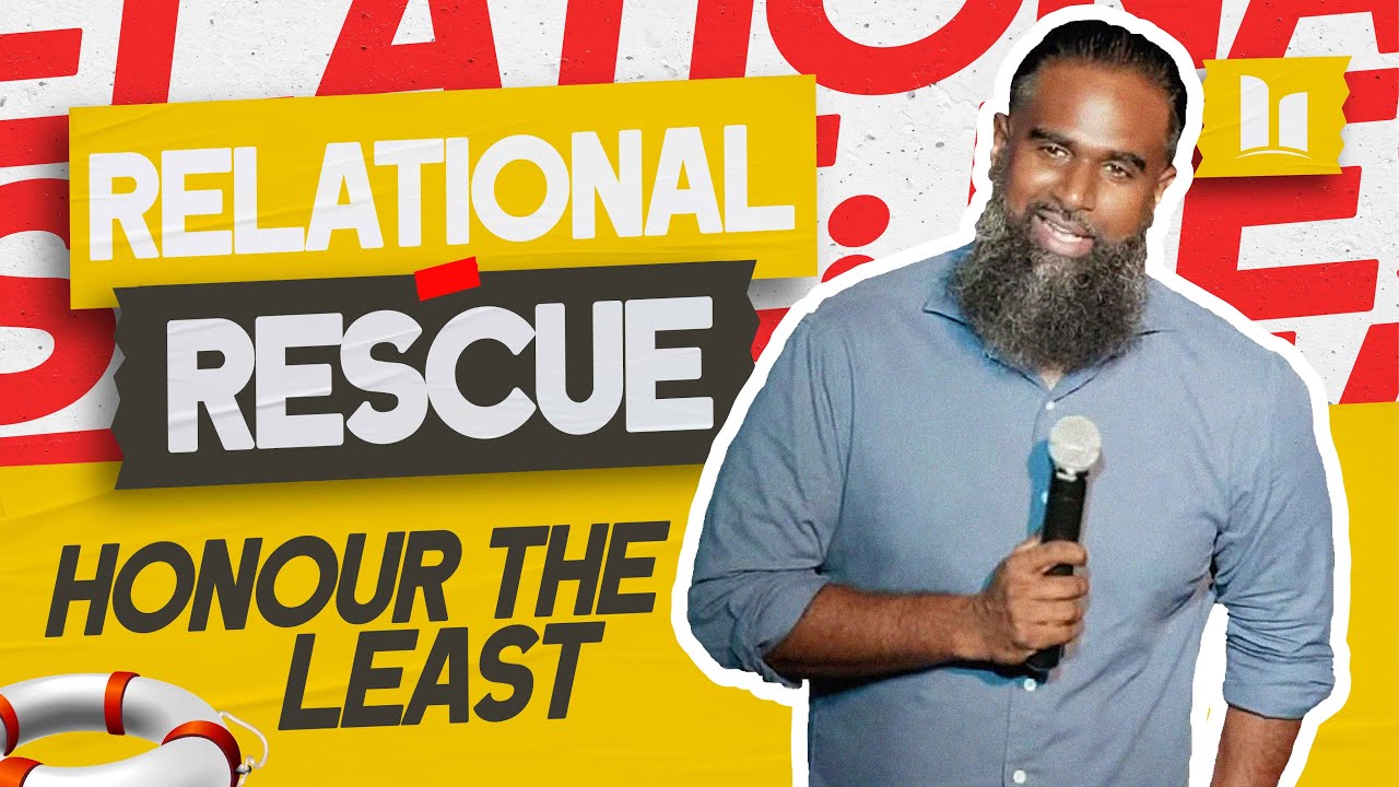 RELATIONAL RESCUE - Honour The Least | Part 3