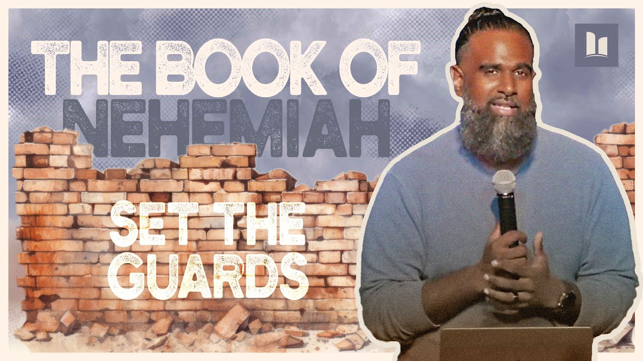 THE BOOK OF NEHEMIAH - Set The Guards | Part 6 | Pastor Jay | Hope City TT