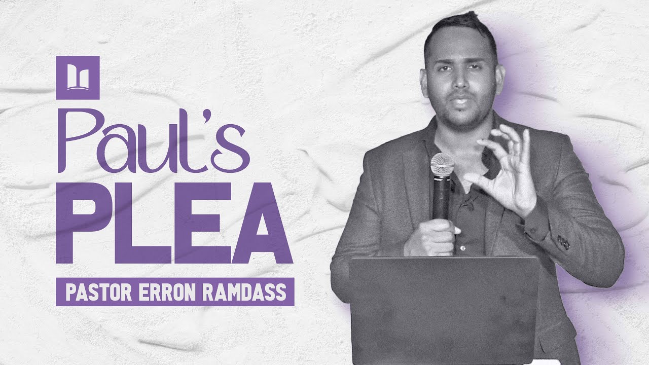 PAUL'S PLEA| Pastor Erron Ramdass | Hope City TT