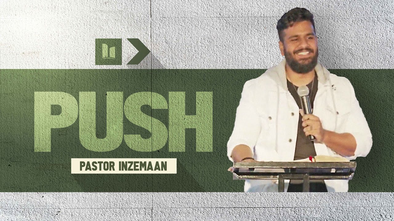 Push | Pastor Inzemaan | Hope City TT
